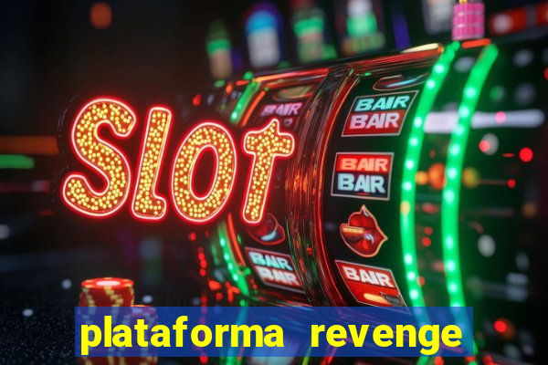 plataforma revenge tigrinho 2